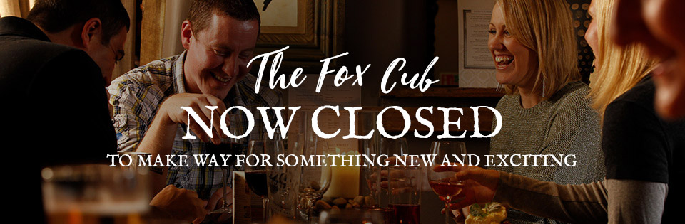 The Fox Cub, Now Closed